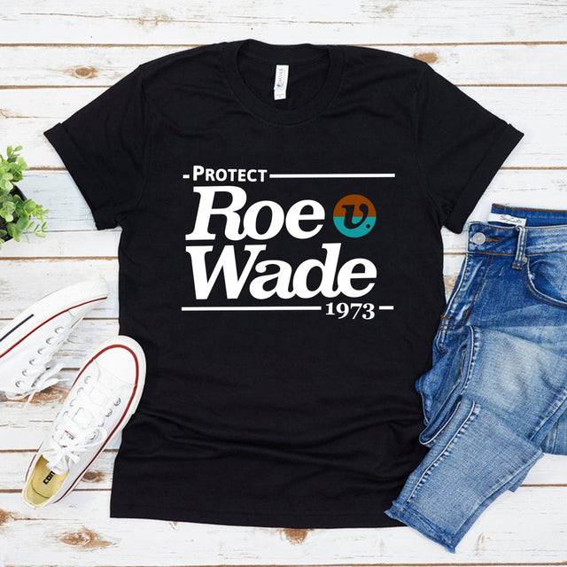 Protect Roe V Wade T-Shirt Pro Choice Women's Shirt Proceeds Donated