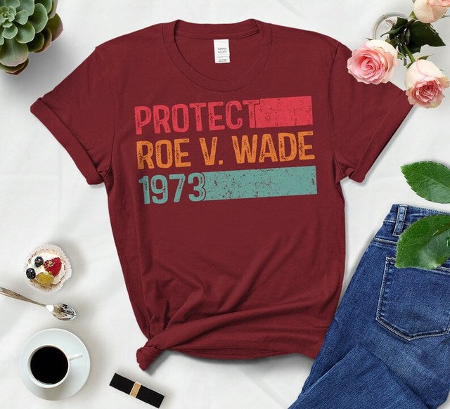 Protect Roe V.Wade 1973 Shirt For Women Reproductive Rights Support Women Cotton Shirt Proceeds Donated