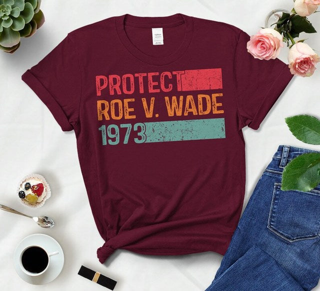 Protect Roe V.Wade 1973 Shirt For Women Reproductive Rights Support Women Cotton Shirt Proceeds Donated