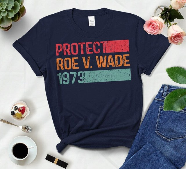 Protect Roe V.Wade 1973 Shirt For Women Reproductive Rights Support Women Cotton Shirt Proceeds Donated